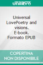 Universal LovePoetry and visions. E-book. Formato EPUB ebook