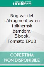 Nog var det såFragment av en folkhemsk barndom. E-book. Formato EPUB ebook