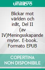 Blickar mot världen och inåt, Del II (av IV)Meningsskapande myter. E-book. Formato EPUB ebook di Tarja Salmi-Jacobson