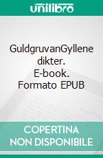 GuldgruvanGyllene dikter. E-book. Formato EPUB ebook