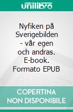 Nyfiken på Sverigebilden - vår egen och andras. E-book. Formato EPUB ebook