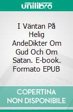 I Väntan På Helig AndeDikter Om Gud Och Om Satan. E-book. Formato EPUB ebook