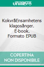 KokvråEnsamhetens klagosånger. E-book. Formato EPUB ebook