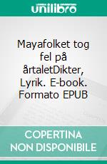 Mayafolket tog fel på årtaletDikter, Lyrik. E-book. Formato EPUB ebook