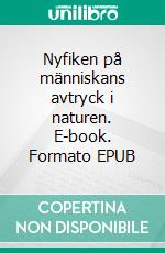 Nyfiken på människans avtryck i naturen. E-book. Formato EPUB ebook