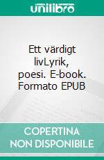 Ett värdigt livLyrik, poesi. E-book. Formato EPUB ebook