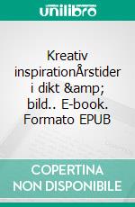 Kreativ inspirationÅrstider i dikt &amp; bild.. E-book. Formato EPUB ebook