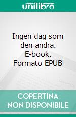 Ingen dag som den andra. E-book. Formato EPUB ebook