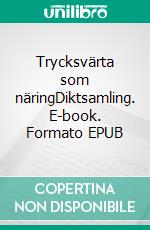 Trycksvärta som näringDiktsamling. E-book. Formato EPUB ebook