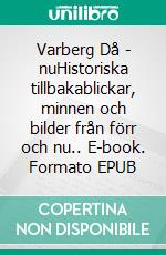 Varberg Då - nuHistoriska tillbakablickar, minnen och bilder från förr och nu.. E-book. Formato EPUB ebook di Jan Melén