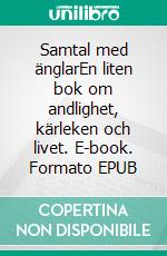 Samtal med änglarEn liten bok om andlighet, kärleken och livet. E-book. Formato EPUB ebook di Anne Carlie