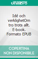 Idé och verklighetOm tro trots allt. E-book. Formato EPUB ebook