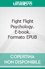 Fight Flight Psychology. E-book. Formato EPUB ebook di Staffan Garpebring