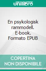 En psykologisk rammodell. E-book. Formato EPUB ebook di Staffan Garpebring