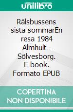 Rälsbussens sista sommarEn resa 1984 Älmhult - Sölvesborg. E-book. Formato EPUB ebook