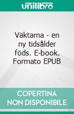 Väktarna - en ny tidsålder föds. E-book. Formato EPUB ebook di Cecilia E. Ajanovic