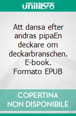 Att dansa efter andras pipaEn deckare om deckarbranschen. E-book. Formato EPUB ebook