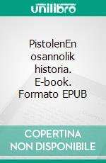 PistolenEn osannolik historia. E-book. Formato EPUB ebook di Kaj Bernhard Genell