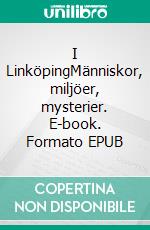 I LinköpingMänniskor, miljöer, mysterier. E-book. Formato EPUB ebook