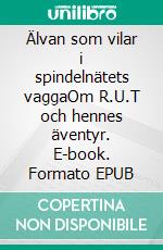 Älvan som vilar i spindelnätets vaggaOm R.U.T och hennes äventyr. E-book. Formato EPUB