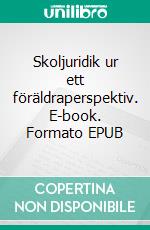 Skoljuridik ur ett föräldraperspektiv. E-book. Formato EPUB ebook