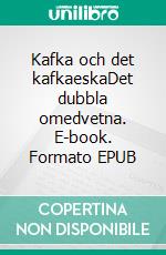 Kafka och det kafkaeskaDet dubbla omedvetna. E-book. Formato EPUB ebook