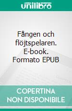 Fången och flöjtspelaren. E-book. Formato EPUB ebook