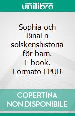 Sophia och BinaEn solskenshistoria för barn. E-book. Formato EPUB ebook di Stefan Breitholtz