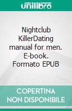 Nightclub KillerDating manual for men. E-book. Formato EPUB ebook di Reynold the Royal Sniper