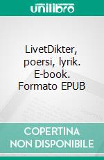 LivetDikter, poersi, lyrik. E-book. Formato EPUB ebook