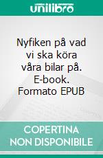 Nyfiken på vad vi ska köra våra bilar på. E-book. Formato EPUB ebook