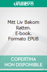 Mitt Liv Bakom Ratten. E-book. Formato EPUB ebook di Staffan Svedenborg