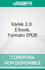 Kärlek 2.0. E-book. Formato EPUB ebook di Jeremiah Karlsson