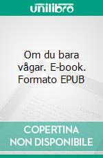 Om du bara vågar. E-book. Formato EPUB ebook di Sylvia Lidén Nordlund