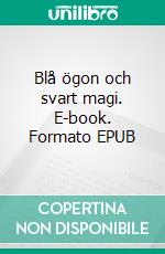 Blå ögon och svart magi. E-book. Formato EPUB ebook di Mia Ahl