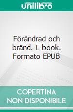 Förändrad och bränd. E-book. Formato EPUB ebook di Mikaela Nykvist