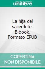 La hija del sacerdote. E-book. Formato EPUB ebook di Susan Casserfelt