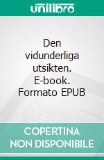 Den vidunderliga utsikten. E-book. Formato EPUB ebook