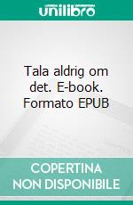 Tala aldrig om det. E-book. Formato EPUB ebook