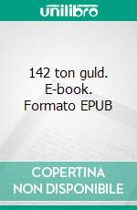 142 ton guld. E-book. Formato EPUB ebook