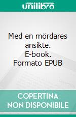 Med en mördares ansikte. E-book. Formato EPUB ebook di Matti Rönkä