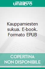 Kauppamiesten sukua. E-book. Formato EPUB