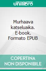 Murhaava katseluaika. E-book. Formato EPUB ebook