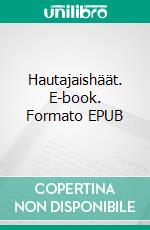Hautajaishäät. E-book. Formato EPUB ebook