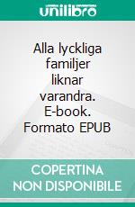 Alla lyckliga familjer liknar varandra. E-book. Formato EPUB ebook