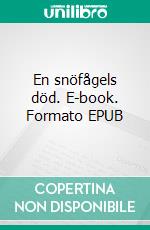 En snöfågels död. E-book. Formato EPUB ebook