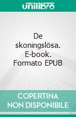 De skoningslösa. E-book. Formato EPUB ebook di Håkan Karlsson