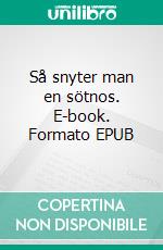 Så snyter man en sötnos. E-book. Formato EPUB ebook di Maria Steen