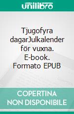 Tjugofyra dagarJulkalender för vuxna. E-book. Formato EPUB ebook di Ellinor Wikman