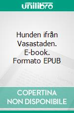 Hunden ifrån Vasastaden. E-book. Formato EPUB ebook di Gustav Rehnby